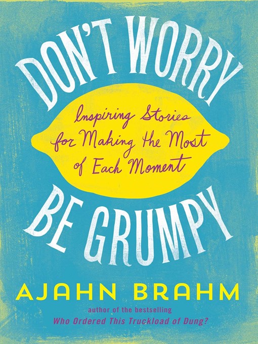 Title details for Don't Worry, Be Grumpy by Ajahn Brahm - Available